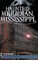 Haunted Meridian, Mississippi