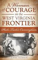 A Woman of Courage on the West Virginia Frontier