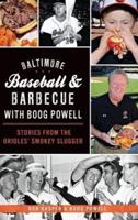Baltimore Baseball & Barbecue With Boog Powell