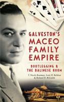 Galveston's Maceo Family Empire