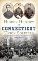 Hidden History of Connecticut Union Soldiers