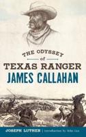 The Odyssey of Texas Ranger James Callahan