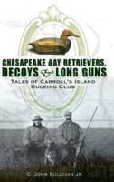 Chesapeake Bay Retrievers, Decoys & Long Guns