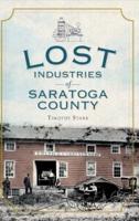 Lost Industries of Saratoga County