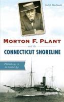Morton F. Plant and the Connecticut Shoreline