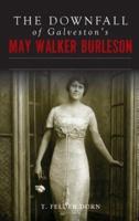 The Downfall of Galveston's May Walker Burleson
