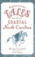 Mysterious Tales of Coastal North Carolina