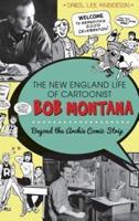 The New England Life of Cartoonist Bob Montana