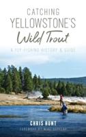 Catching Yellowstone's Wild Trout