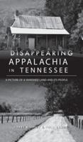 Disappearing Appalachia in Tennessee: A Picture of a Vanished Land and Its People