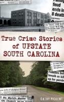 True Crime Stories of Upstate South Carolina