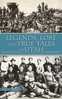 Legends, Lore and True Tales of Utah