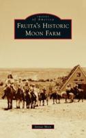 Fruita's Historic Moon Farm
