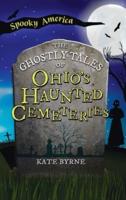 Ghostly Tales of Ohio's Haunted Cemeteries
