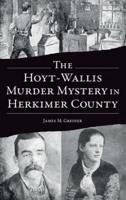 Hoyt-Wallis Murder Mystery in Herkimer County