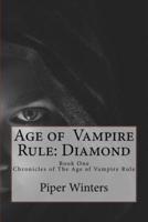 Age of Vampire Rule: Diamond: Book one of the Chronicles of The Age of Vampire Rule