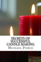 Secrets of Successful Candle Making