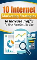 10 Internet Marketing Strategies to Increase Traffic to Your Membership Site
