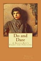 Do and Dare - A Brave Boy's Fight for Fortune Horatio Alger, Jr.