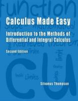 Calculus Made Easy - Second Edition