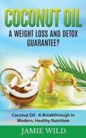 Coconut Oil a Weight Loss and Detox Guarantee?