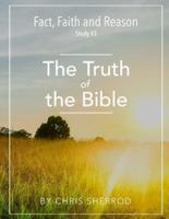Fact, Faith and Reason #3- The Truth of the Bible