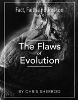 Fact, Faith and Reason #5- The Flaws of Evolution