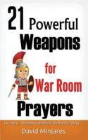 21 Powerful Weapons for War Room Prayers
