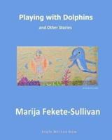 Playing With Dolphins and Other Stories