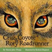Cruz Coyote & Rory Roadrunner