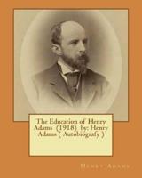 The Education of Henry Adams (1918) By