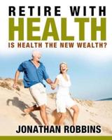 Retire With Health!