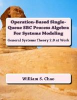 Operation-Based Single-Queue SBC Process Algebra For Systems Modeling