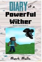 Diary of a Powerful Wither, Book 2 and Book 3 (An Unofficial Minecraft Book for Kids Ages 9 - 12 (Preteen)