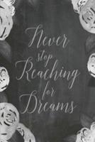 Chalkboard Journal - Never Stop Reaching for Dreams (Grey)