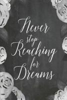 Chalkboard Journal - Never Stop Reaching for Dreams (Grey-White)