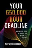 Your 650,000 Hour Deadline