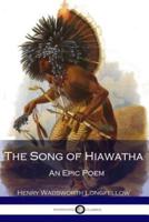 The Song of Hiawatha - An Epic Poem