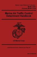Marine Corps Reference Publication MCRP 3-20F.7 MCWP 3-25.8 Marine Air Traffic Control Detachment Handbook 2 May 2016