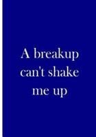 A Breakup Can't Shake Me Up - Personalized Journal / Blank Lined Pages