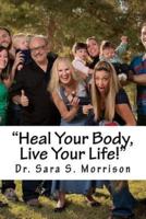 Heal Your Body, Live Your Life!