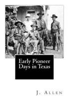 Early Pioneer Days in Texas