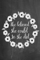 Chalkboard Journal - She Believed She Could So She Did