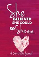 She Believed She Could So She Did - A Gratitude Journal Planner (Pink Heart)