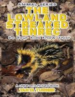 THE LOWLAND STREAKED TENREC Do Your Kids Know This?