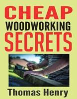 Cheap Woodworking Secrets