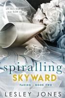 Spiralling Skywards Book Two