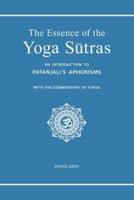 The Essence of the Yoga Sutras: An Introduction to Patanjali's Aphorisms