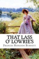 That Lass O' Lowrie's Frances Hodgson Burnett