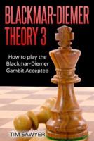 Blackmar-Diemer Theory 3: How to Play the Blackmar-Diemer Gambit Accepted